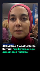 📌 Sumeyra Akdeniz Ordu, aktivistica Globalne flotile Sumud govori o  vjerskom progonu i zlostavljanju od strane izraelskih snaga u zatvoru,  nakon napada na njihov brod koji je plovio prema Gazi., ., ., ...