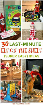 30 Quick Easy Elf On The Shelf Ideas For Busy Parents Awesome Elf On The Shelf Ideas Elf On The Shelf Elf