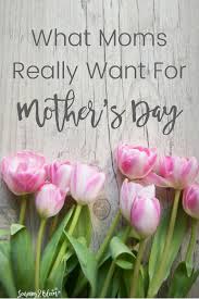 Birthday Present For Mother In Law Singapore What Single Moms Really Want For Mother S Day Remembering Mom Gifts For Your Mom Happy Mothers