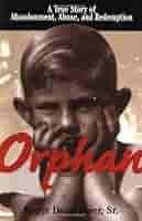 Orphan: A True Story of Abandonment, Abuse, and Redemption: Kiser, Roger  Dean: 9781580624480: Amazon.com: Books