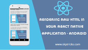 There are others as well like windows phone and other os, but we are not talking about them at the moment. Rendering Raw Html In Your React Native Application Skptricks