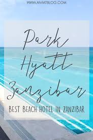 Best Of Zanzibar Hotels On The Beach Park Hyatt Zanzibar Mvmt Blog Zanzibar Hotels Zanzibar Park Hyatt