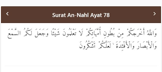 Dan allah mengeluarkan kamu dari perut ibumu dalam keadaan tidak mengetahui sesuatu pun, dan dia memberimu pendengaran, penglihatan, dan hati nurani, agar kamu bersyukur (q.s. 4 Isi Kandungan Surat An Nahl Ayat 78 Tajwid Dan Tafsir Muttaqin Id