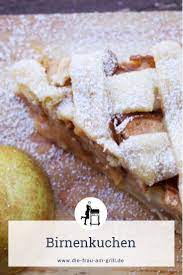 birnenkuchen rezept mit gitternetz einfach saftig suss rezept birnen kuchen birnenkuchen kuchen