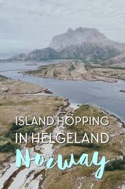 Chociaż minister sprawiedliwości norwegii chwalił. Island Hopping In Helgeland Donna Heroy Heart My Backpack