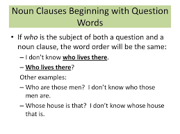 Like all clauses, a noun clause has a subject and a verb. Noun Clauses Esol Grammar Ppt Download