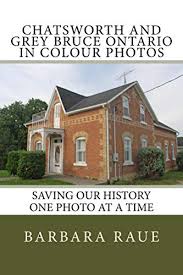 Grey—bruce was a federal electoral district represented in the house of commons of canada from 1935 to 1968. Amazon Com Chatsworth And Grey Bruce Ontario In Colour Photos Saving Our History One Photo At A Time Cruising Ontario Book 198 Ebook Raue Barbara Kindle Store