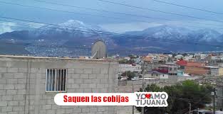 Pronóstico del tiempo en tijuana para el día de hoy, de mañana y de la semana. Nevara En Baja California Y En Tijuana Amo Tijuana