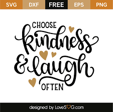 Choose Kindness And Laugh Often Lovesvg Com