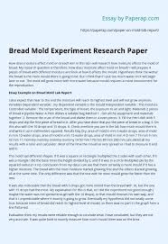 Jul 05, 2021 · a section describing results is particularly necessary if your paper includes data generated from your own research. Bread Mold Experiment Research Paper Essay Example