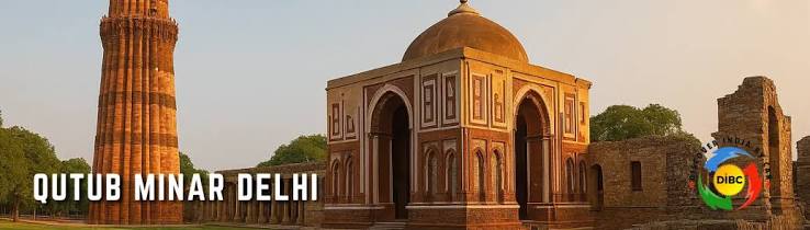 Qutub Minar Delhi: Latest Timings and Tickets August 2026 - Discover India By Car