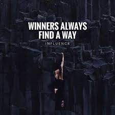 Inspirational Positive Quotes Winners Always Find A Way Positive Quotes Winner Quotes Daily Inspiration Quotes
