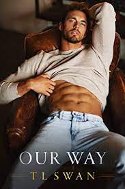 Discover new books on goodreads. Our Way By T L Swan