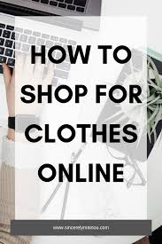 How To Shop Online For Clothes Shopping A New Clothing Brand How To Buy Clothes Online Online Shopping Ti Shopping Outfit Online Clothing Buy Clothes Online