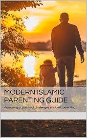 Dummies helps everyone be more knowledgeable and confident in applying what they know. Modern Islamic Parenting Guide 4 Amusing Accounts Of Challenges In Islamic Parenting The Muslim Dad Blog Chronicles Islamic Parenting Guide And Lesson Learned Book 1 Kindle Edition By Ahmad Tahir