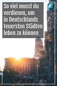 24 Stadte Im Check So Viel Mussen Sie Verdienen Um Gut Uber Die Runden Zu Kommen Wohnen Berlin Leben In Berlin Munchen