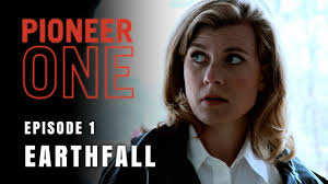 PIONEER ONE: Episode 1 "Earthfall" (Pilot)