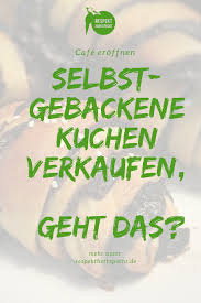 Auch wenn es kein so schönes thema ist: Selbstgebackene Kuchen Verkaufen Was Muss Ich Beachten Cafe Backen Tipps