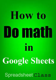Math In Google Sheets Add Sum Subtract Multiply Divide Square Google Sheets How To Do Math Subtraction