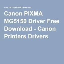 Retrouvez pas à pas comment connexion impressions de haute qualité l'imprimante canon lbp 6020 offre une qualité d'impression exceptionnelle, grâce à des. Canon Pixma Mg5150 Driver Free Download Printer Driver Canon Image Printer