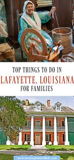 Lafayette Louisiana For Families Family Vacation Travel Louisiana Vacation Family Travel