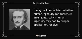 Best 71 quotes in «ingenuity quotes» category. Edgar Allan Poe Quote It May Well Be Doubted Whether Human Ingenuity Can Construct