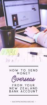 How To Send Money Overseas From A New Zealand Bank Account Nz Pocket Guide 1 New Zealand Travel Guide Working Holiday Visa Budget Travel Tips Working Holidays