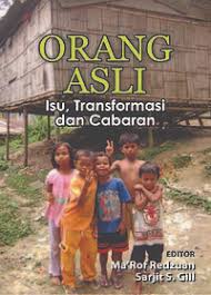 Pendidikan bahasa melayu di malaysia: Orang Asli Isu Transformasi Dan Cabaran Wikipedia Bahasa Melayu Ensiklopedia Bebas