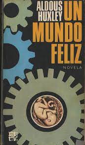 Sin embargo, son felices solo en el sentido más trivial: Un Mundo Feliz Aldous Huxley Es Cuestion De Leer