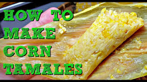 Soak until husks are very pliable, at least 2 hours at room temperature or overnight in the refrigerator. How To Make Fresh Corn Tamales Sweet And Savory Corn Tamales Recipe Tamales De Elote Youtube