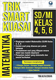 Maybe you would like to learn more about one of these? Trik Smart Kuasai Matematika Sd Mi Kelas 4 5 6 Indonesian Edition Alfa Eduka Tim 9786020504629 Amazon Com Books