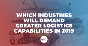 Which Industries Will Demand Greater Logistics Capabilities In 2019 Logistics In 2019 Greater