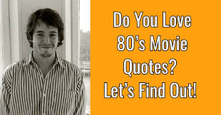 If you like this list, check out our american trivia or 90s movies trivia! Do You Love 80 S Movie Quotes Let S Find Out Quizpug