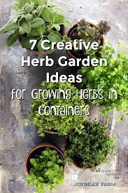 Maybe you would like to learn more about one of these? 7 Creative Herb Garden Ideas For Growing Herbs In Containers Joybilee Farm Diy Herbs Gardening