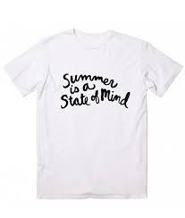 Summer Is A State Of Mind Inspirational T Shirt Quotes Funny T Shirt Quotes Shirts With Sayings T Shirts With Sayings Womens Clothing Websites
