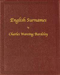 Please see our crossword & codeword, words with friends or scrabble word helpers if that's what you're looking for. English Surnames By Charles Wareing Bardsley A Project Gutenberg Ebook