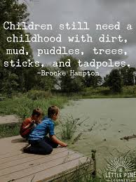 30 Quotes About Children And Nature That Will Inspire Outdoor Play Little Pine Learners