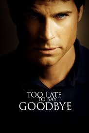 Watch Too Late to Say Goodbye (2009) Full Movie Free Online