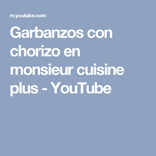 Garbanzos Con Chorizo En Monsieur Cuisine Plus Youtube Chorizo Cuisine Thermomix