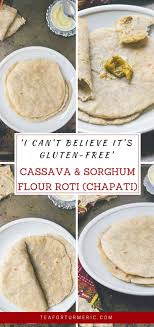 I Can T Believe It S Gluten Free Cassava And Sorghum Flour Roti Chapati Recipe Gluten Free Wraps Sorghum Flour Gluten Free Roti