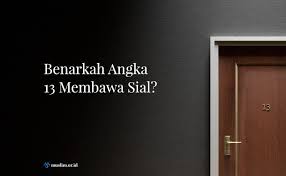 We did not find results for: Benarkah Angka 13 Membawa Sial