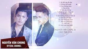 Cao thái sơn sinh 22 tháng 9, 1985 tại hà nội nhưng quê quán tại thừa thiên huế. Tá»•ng Há»£p Nháº¡c Cao Thai SÆ¡n Sang Tac Nguyá»…n VÄƒn Chung Youtube
