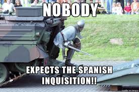 NOBODY expects the Spanish Inquisition!! - Meme on Imgur