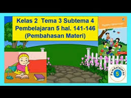 Kunci jawaban tematik tema 9 kelas 5 pada subtema 2 pembelajaran 1 terdiri dari 2 muatan pelajaran yaitu ilmu pengetahuan alam (ipa), dan bahasa indonesia. Kelas 2 Tema 3 Subtema 4 Pembelajaran 5 Hal 141 146 Tugasku Sehari Hari Pembahasan Materi Youtube