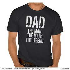 Available in a range of colours and styles for men, women, and everyone. Dad The Man Great Gift For Father S Day T Shirt Zazzle Com In 2021 Dad To Be Shirts Father S Day T Shirts Funny Dad Shirts