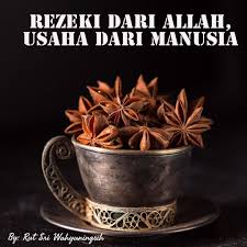 Rezeki kita allah yang beri. Rezeki Dari Allah Usaha Dari Manusia Kompasiana Com