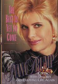 The Best Is Yet To Come Coping With Divorce And Enjoying Life Again Trump Ivana 9780671865696 Amazon Com Books
