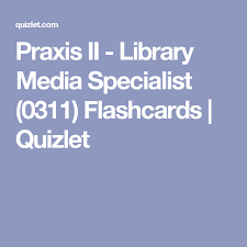 praxis ii library media specialist 0311 flashcards quizlet a&p blood