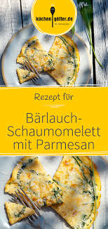 Barlauch Schaumomelett Mit Parmesan Rezept Rezepte Schaumomelett Barlauch