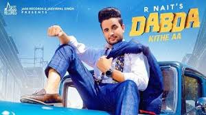Dabda Kithe Aa Song Mp3 Download R Nait Ft Gurlez Akhtar Punjabi 2019 Songs Top Trending Songs New Hindi Songs